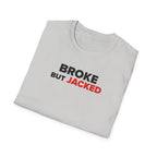 Broke But Jacked T-Shirt