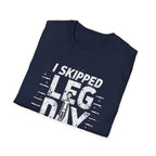 I Skipped Leg Day to Be Here – Stick-Leg Statement T-Shirt