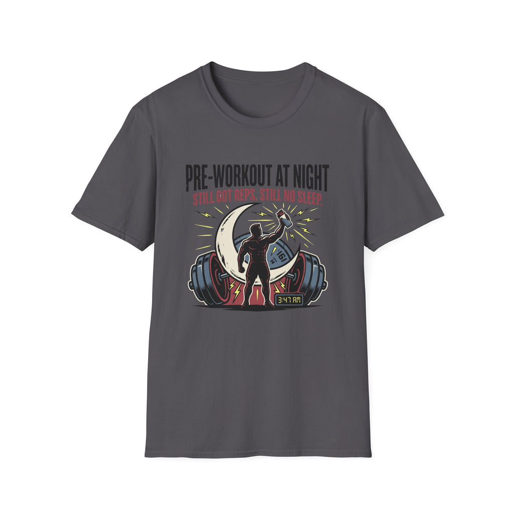 Pre at night Still got Reps Still No Sleep T-Shirt