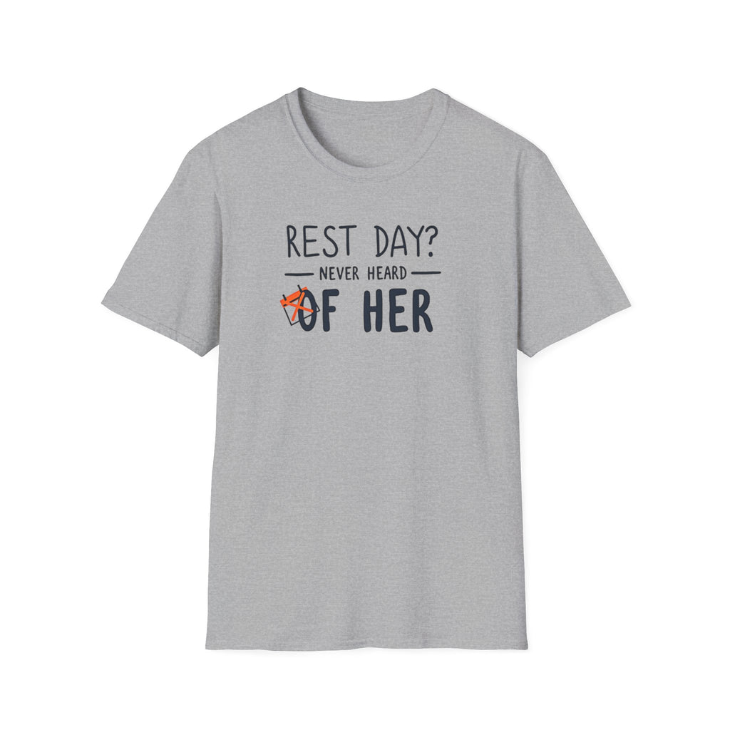 Rest Day? Never Heard of Her T-Shirt
