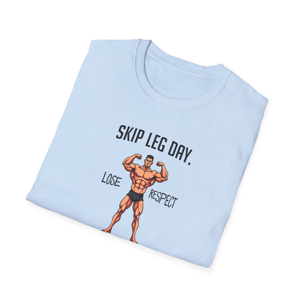 Skip Leg Day, Lose Respect – Full Physique Statement T-Shirt