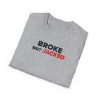 Broke But Jacked T-Shirt