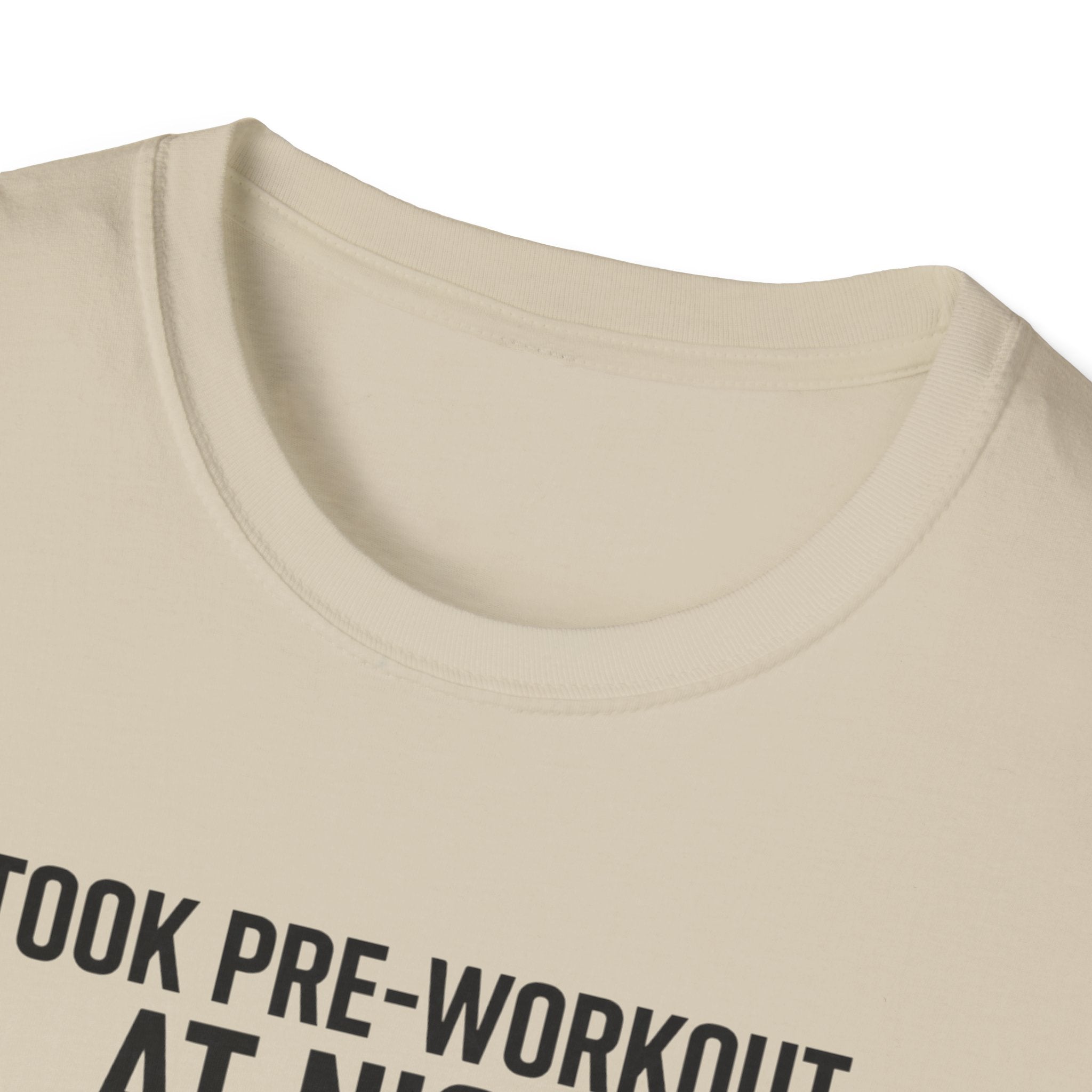 Took pre at night, sleep was a suggestion T-Shirt