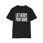 Lift Heavy. Pray Hard. – Bold Faith & Strength Tshirt