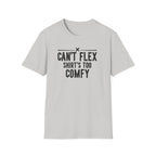 Can’t Flex – Comfort Mode Engaged T-Shirt