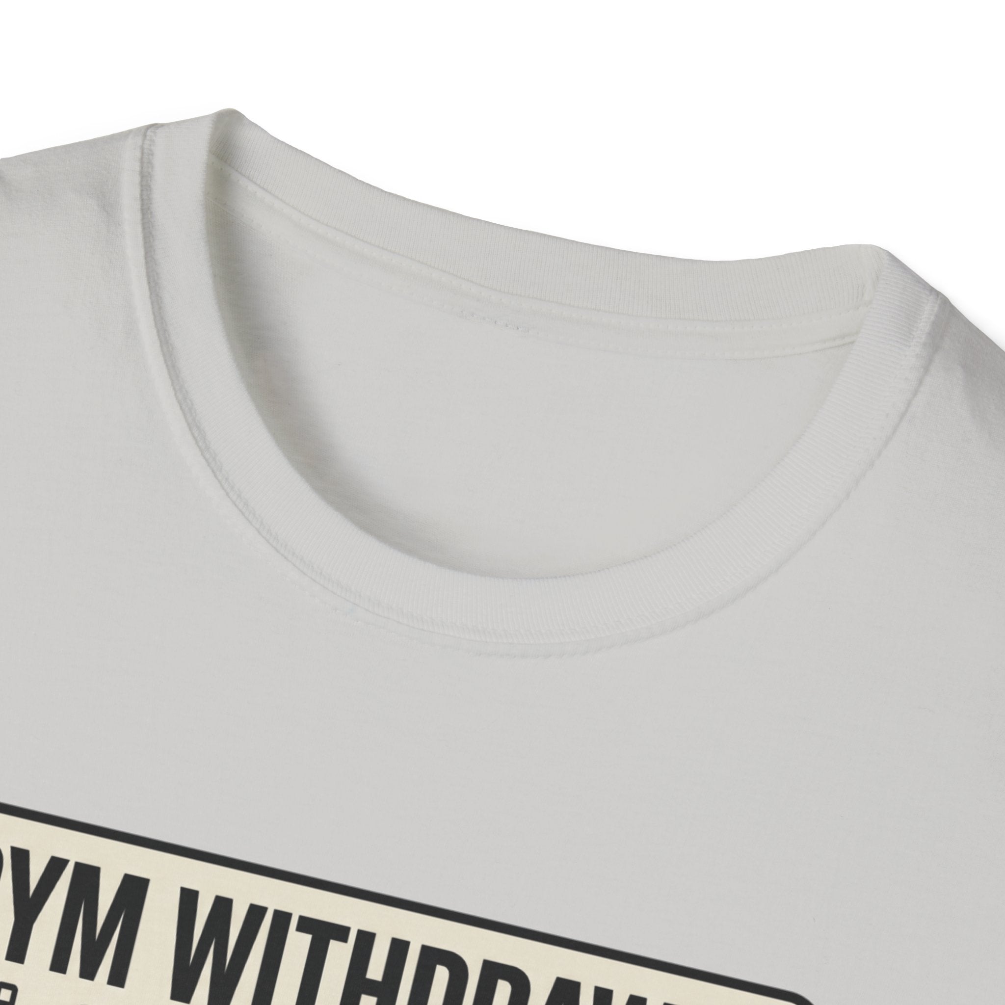 Gym withdrawal symptoms T-Shirt