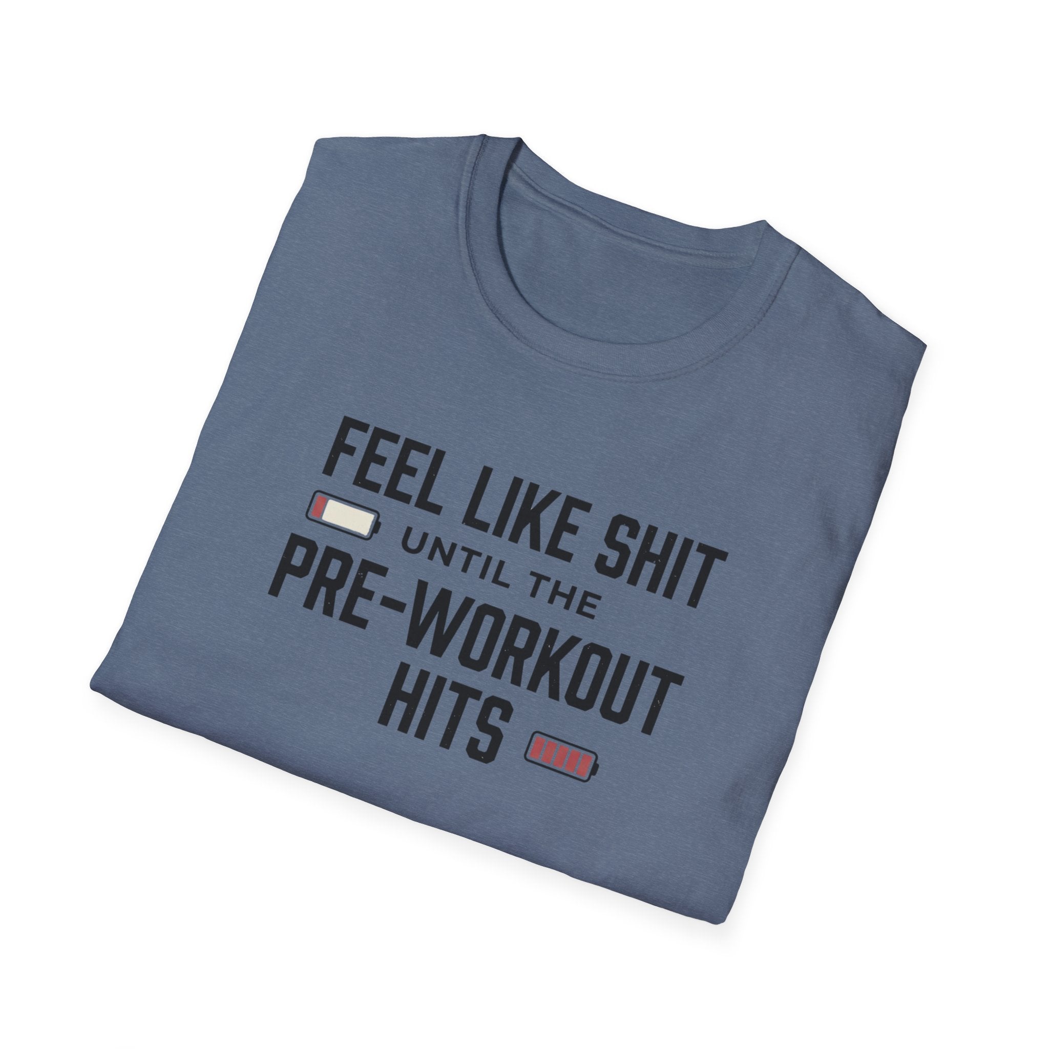 Feel like shit until pre workout hits - 2 T-Shirt