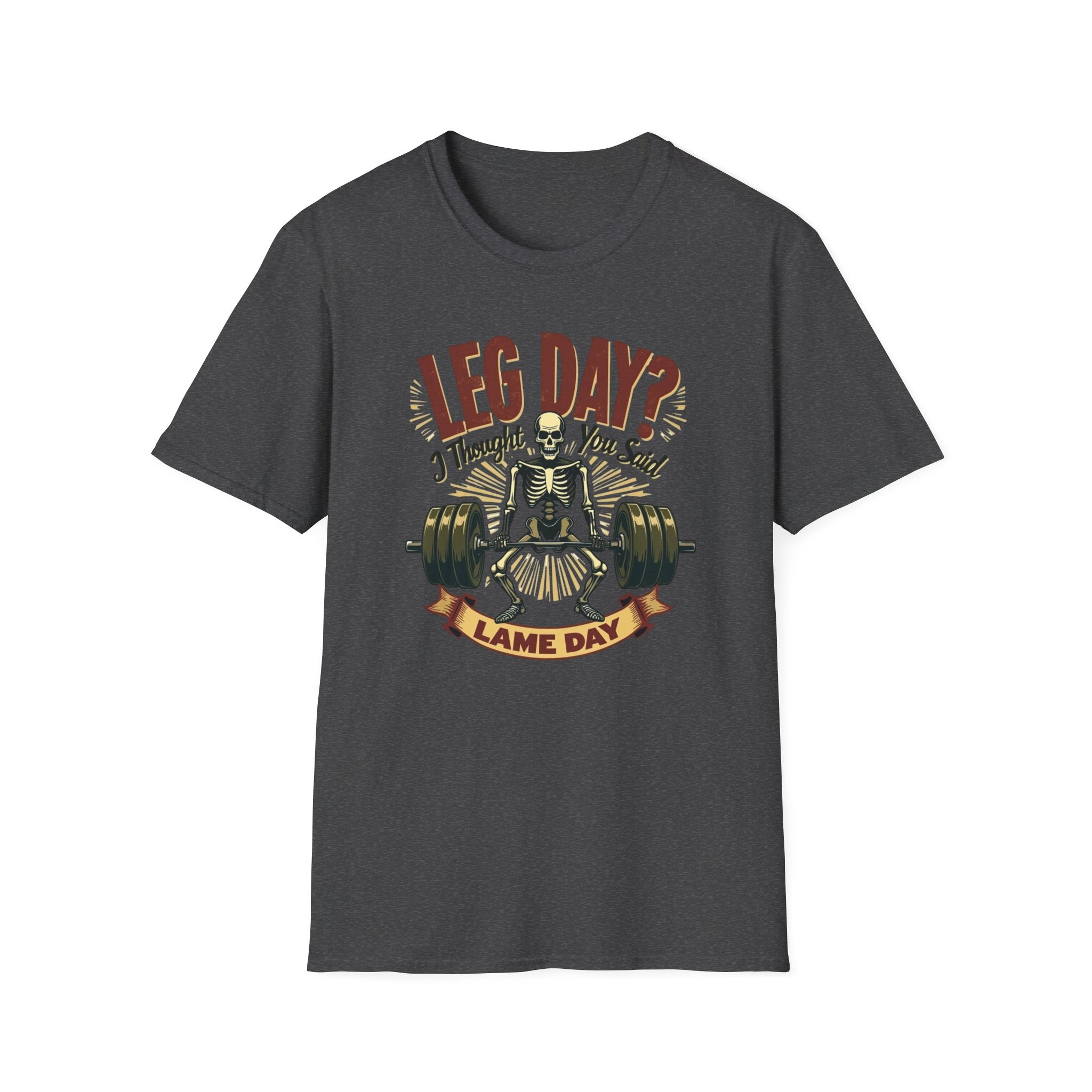 Leg Day? I Thought You Said Lame Day – Skeleton Squat T-Shirt