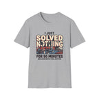 I just solved nothing for 90 minutes T-Shirt