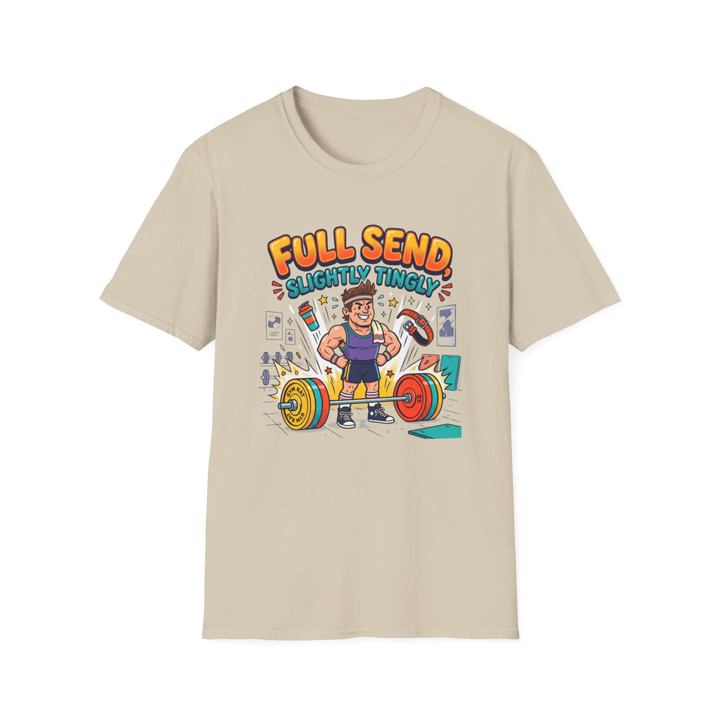 Full send, slightly tingly T-Shirt