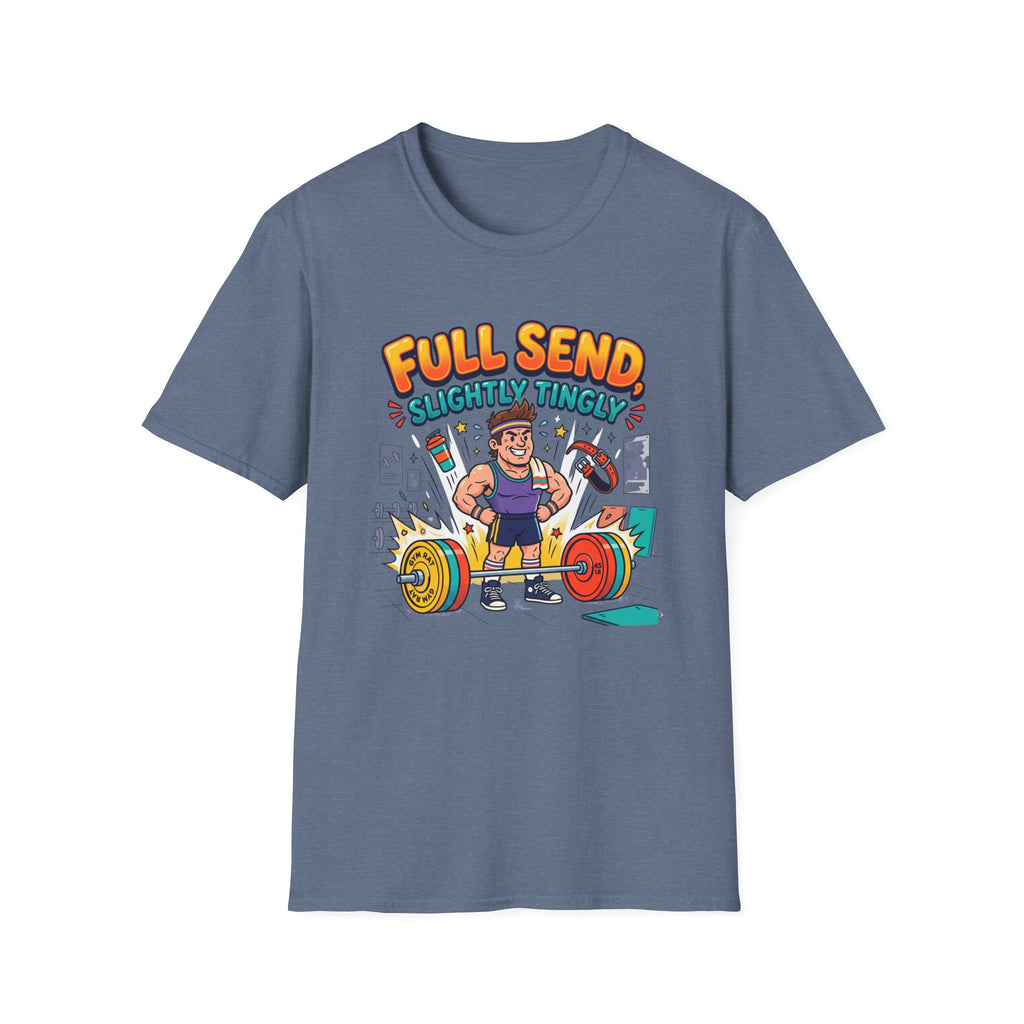 Full send, slightly tingly T-Shirt