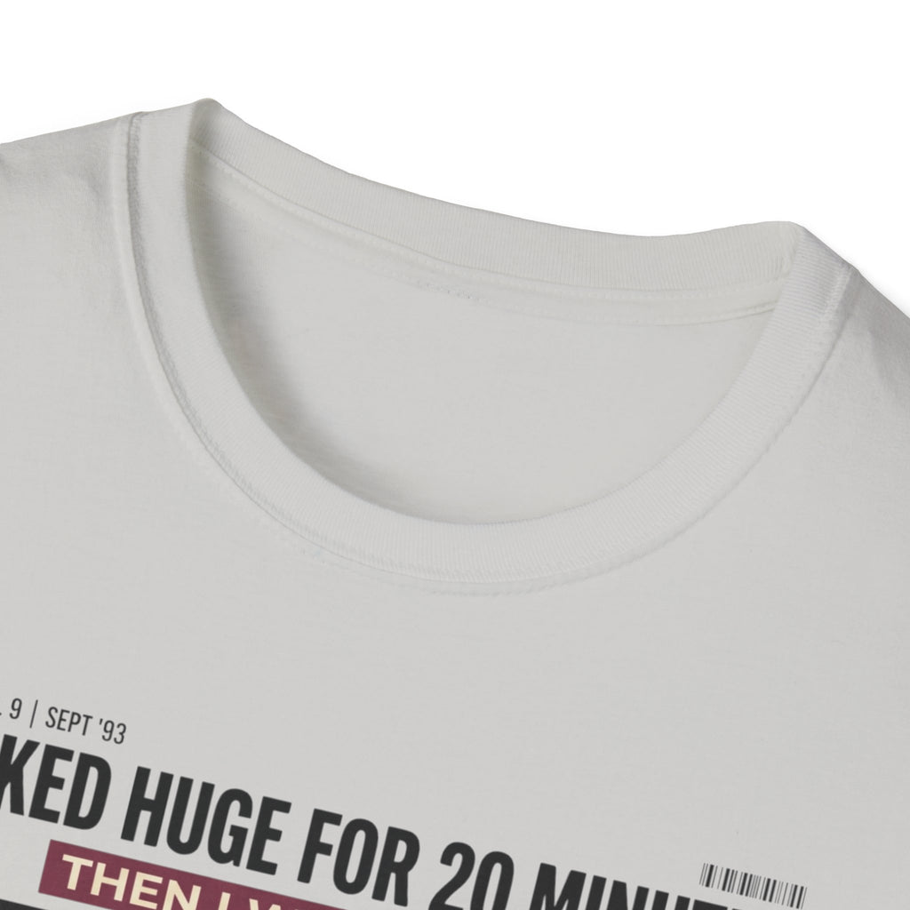 Looked huge for 20 minutes T-Shirt