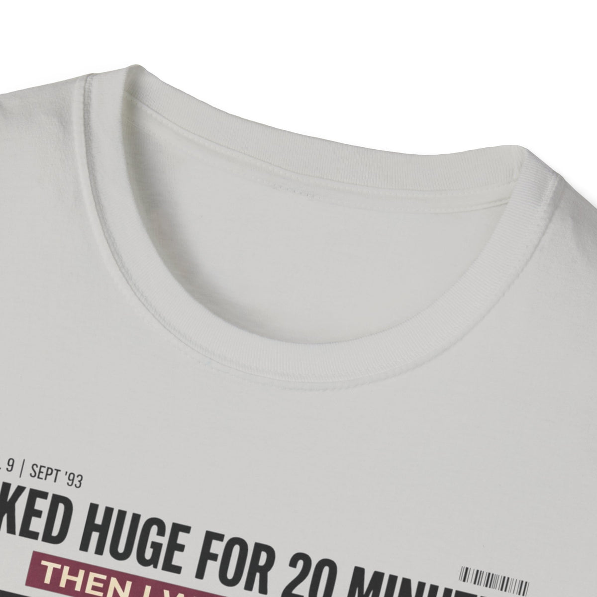 Looked huge for 20 minutes T-Shirt