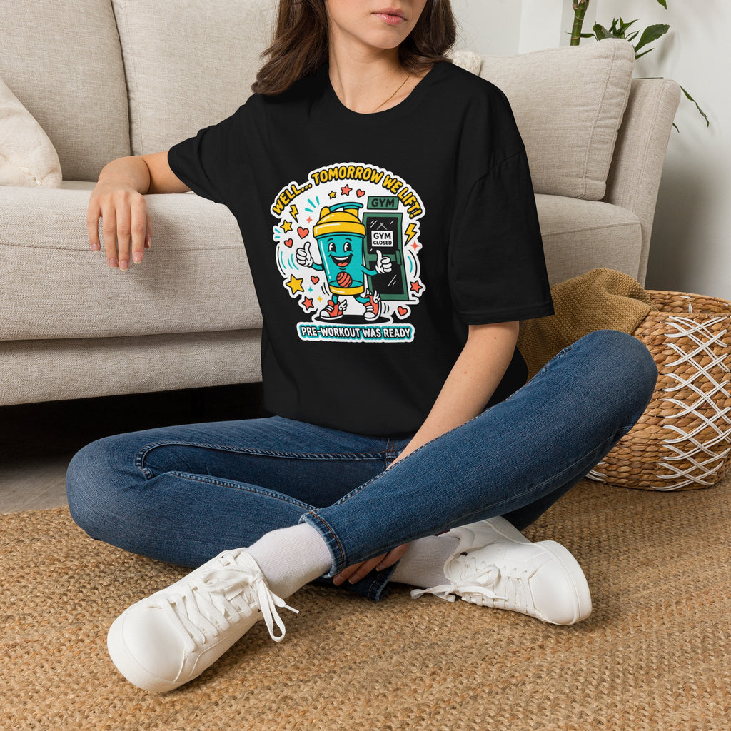 Well - Tomorrow we lift T-Shirt