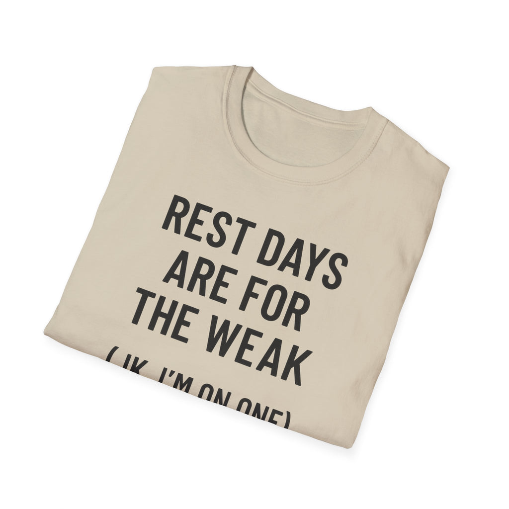 Rest Days Are for the Weak (JK, I’m on One) – Sarcastic Gym Tshirt