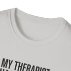 My therapist has a squat rack T-Shirt
