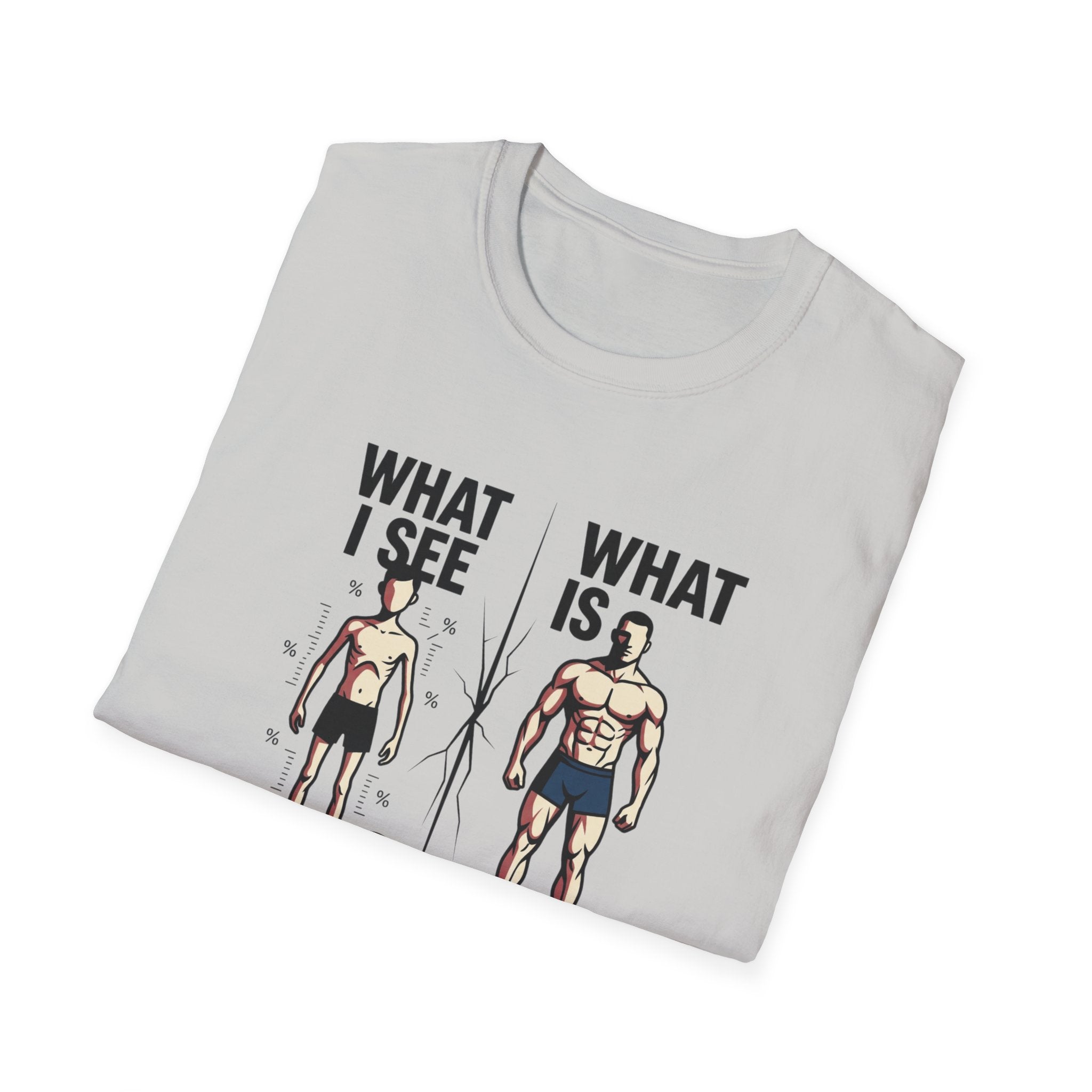 What I see Vs What is T-Shirt