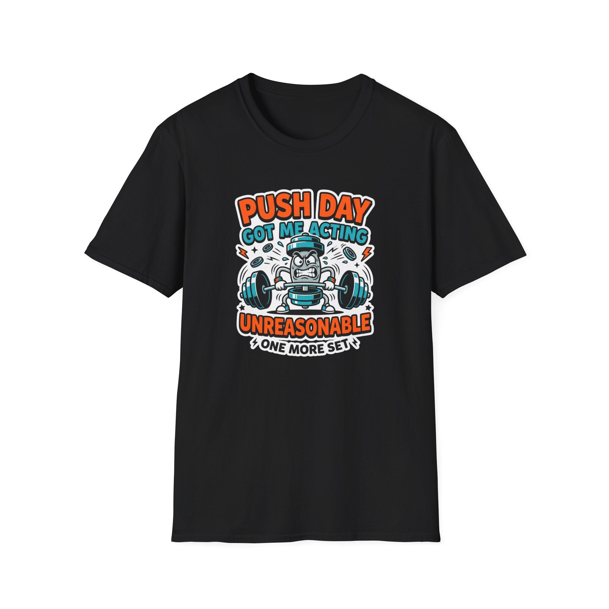 Push day got me acting unreasonable T-Shirt