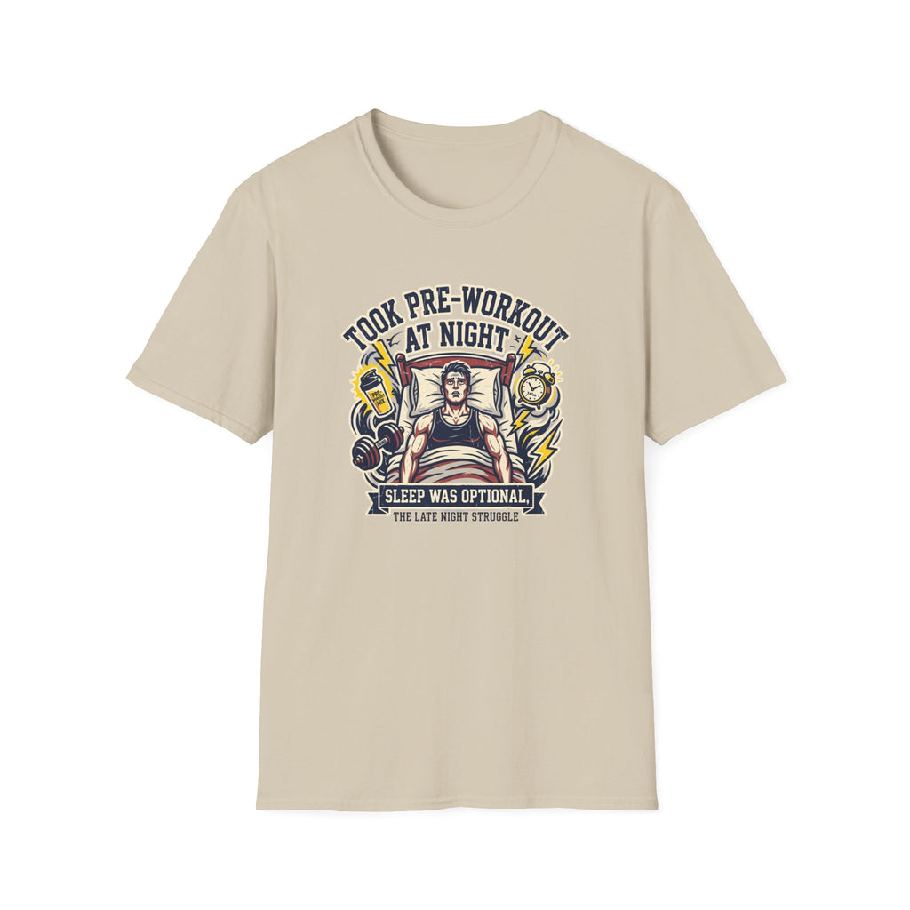Took pre at night, sleep was optional T-Shirt