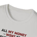 All My Money Went to Supplements T-Shirt