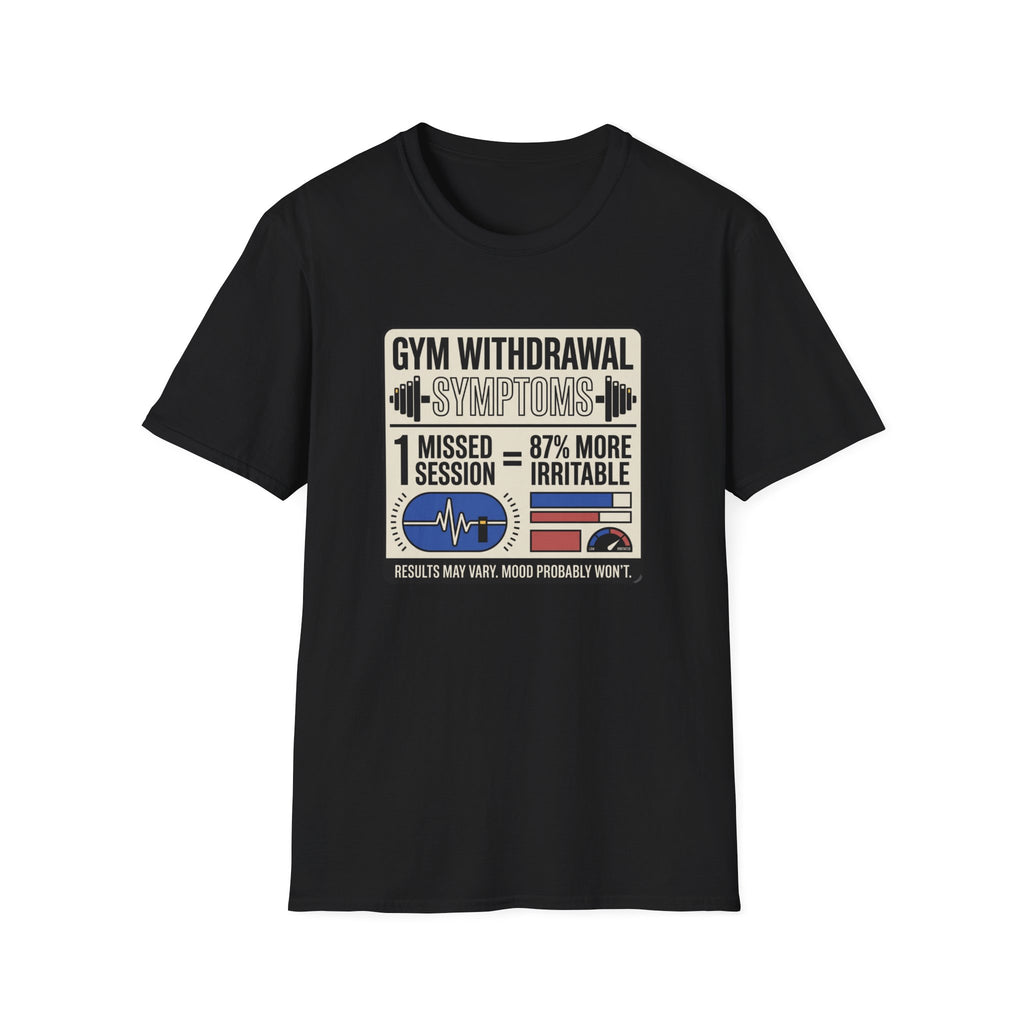 Gym withdrawal symptoms T-Shirt