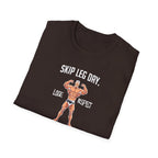 Skip Leg Day, Lose Respect – Full Physique Statement T-Shirt