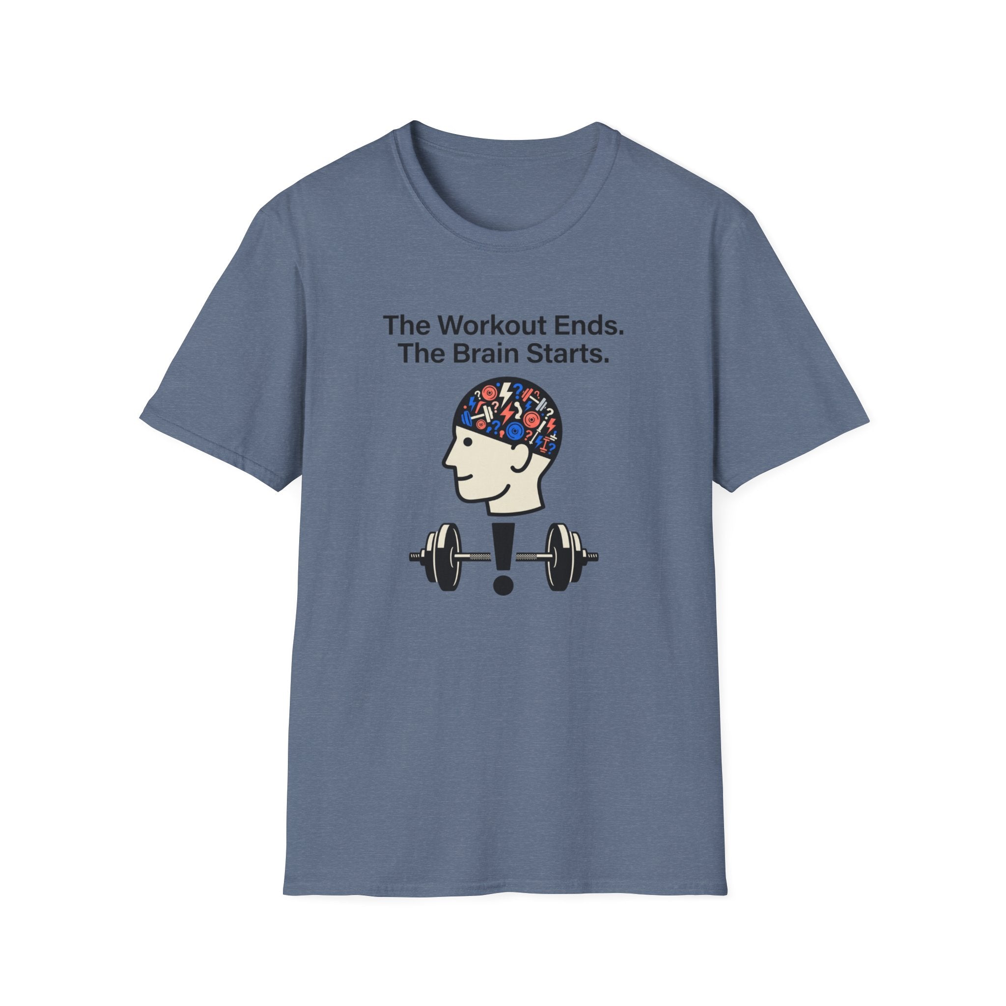 The workout ends. The brain starts T-Shirt