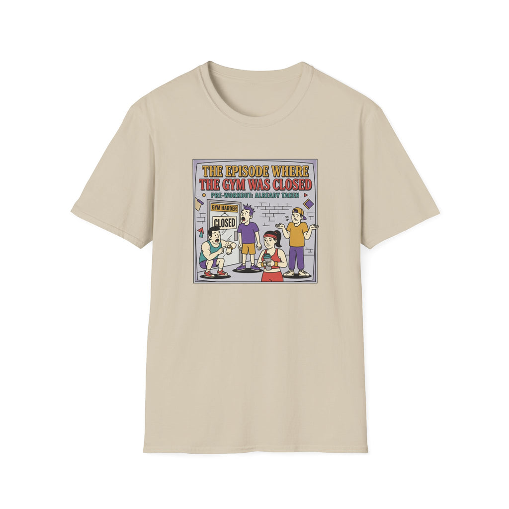 Episode where gym was closed T-Shirt