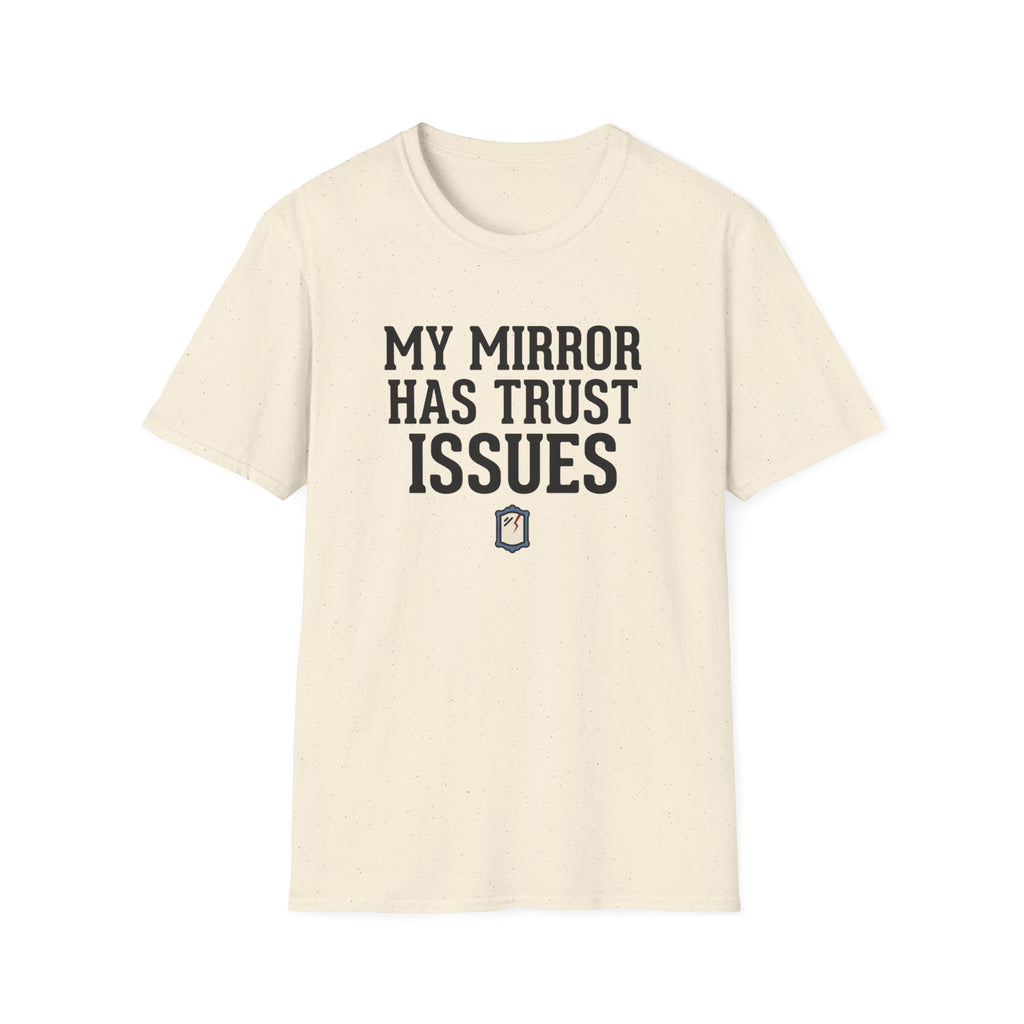 My mirror has trust issues T-Shirt