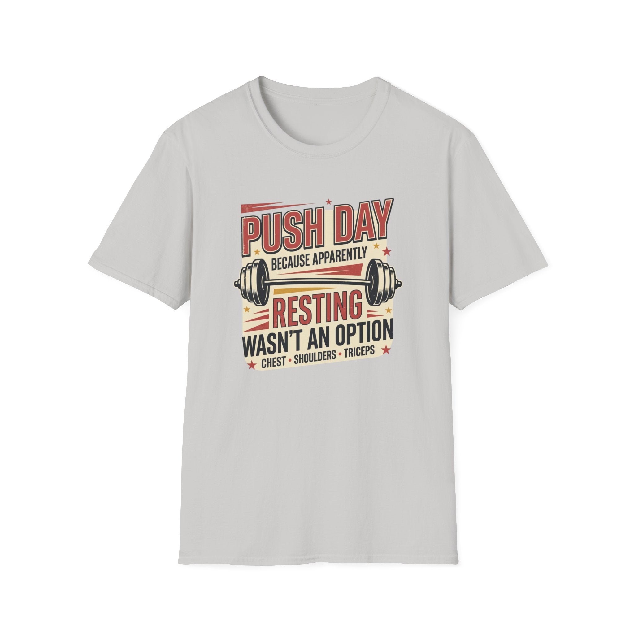 Push day - Resting wasn't an option T-Shirt