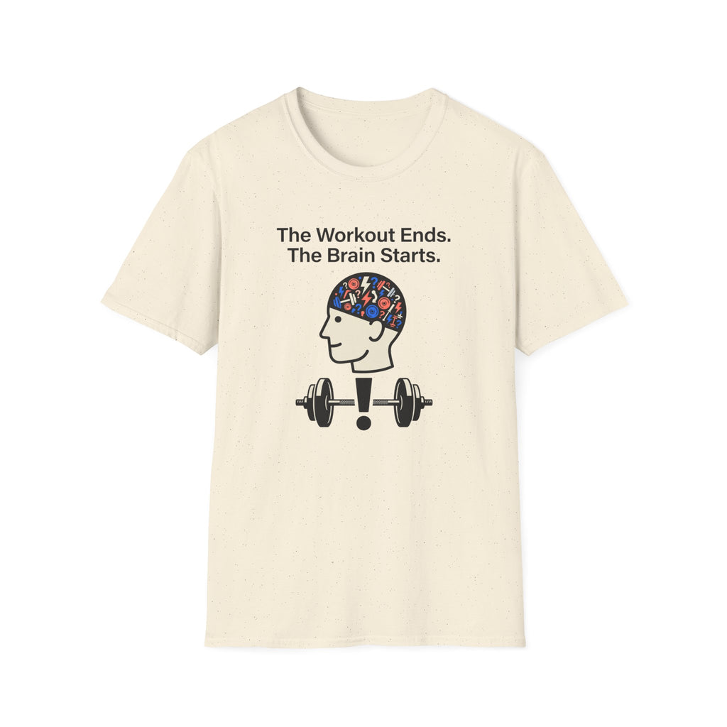 The workout ends. The brain starts T-Shirt