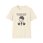 The workout ends. The brain starts T-Shirt