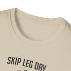 Skip Leg Day, Lose Respect – Full Physique Statement T-Shirt