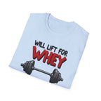 Will Lift for Whey – Barbell Edition T-Shirt