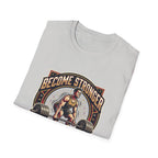 Become stronger than your excuses T-Shirt