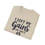 I Left My Gains for This? – Protein Shaker Regret T-Shirt