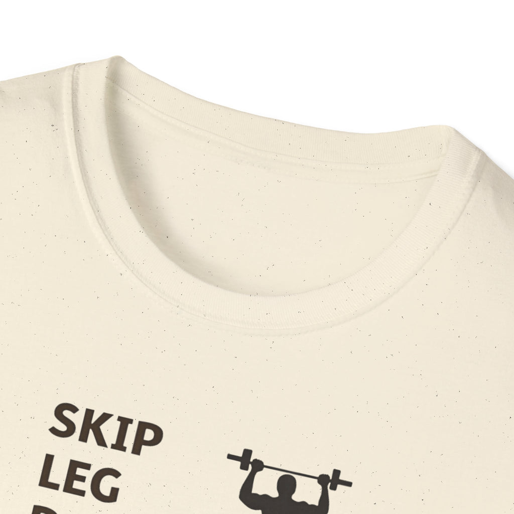 Skip Leg Day, Lose Respect T-Shirt