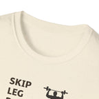 Skip Leg Day, Lose Respect T-Shirt