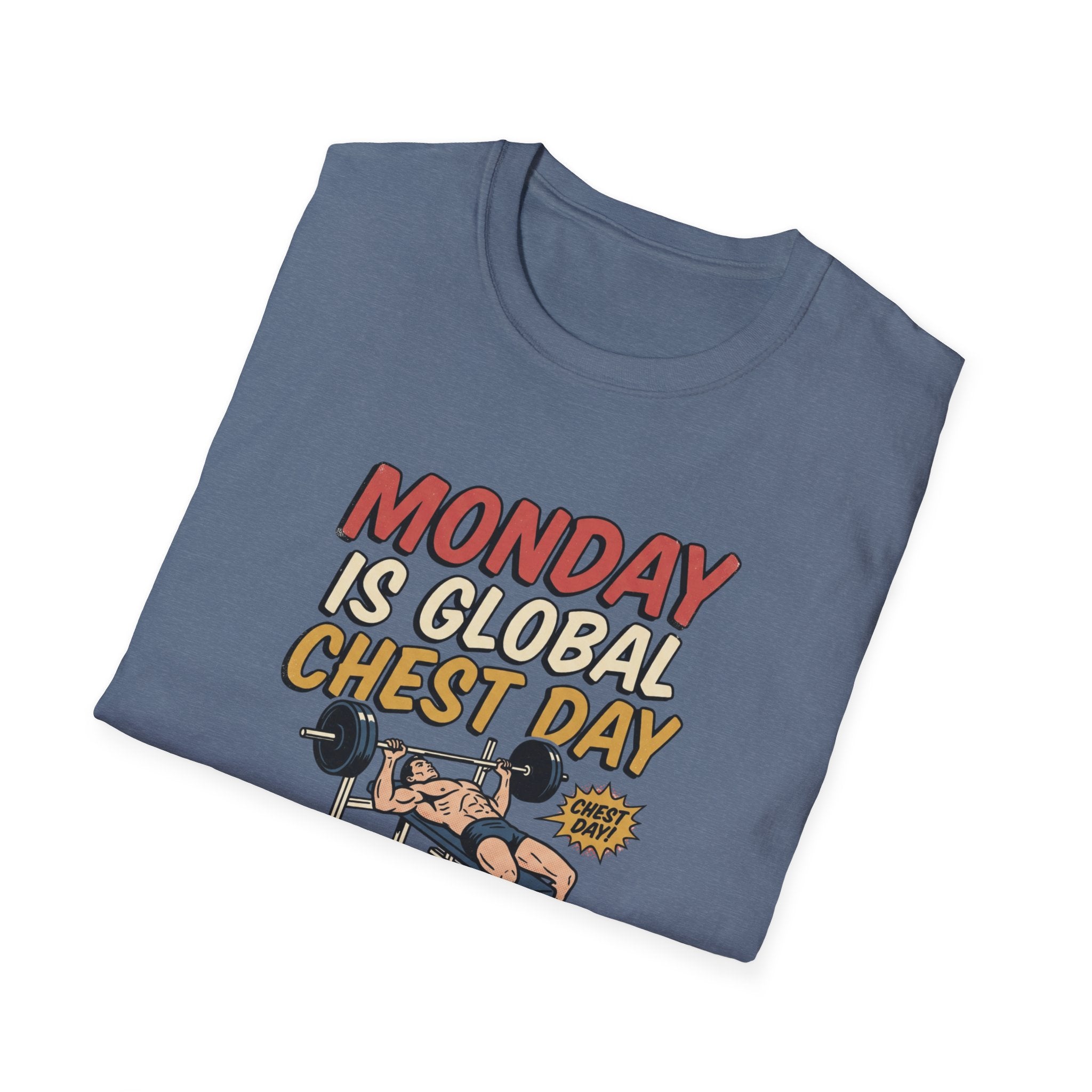 Monday is Global chest day - Another Monday, another pump T-Shirt