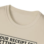 Receipt for getting jacked T-Shirt