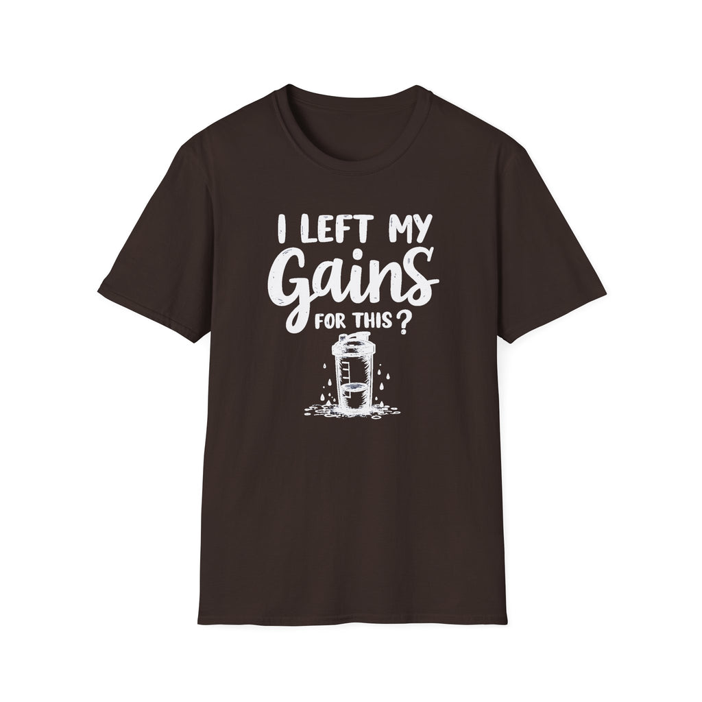 I Left My Gains for This? – Protein Shaker Regret T-Shirt