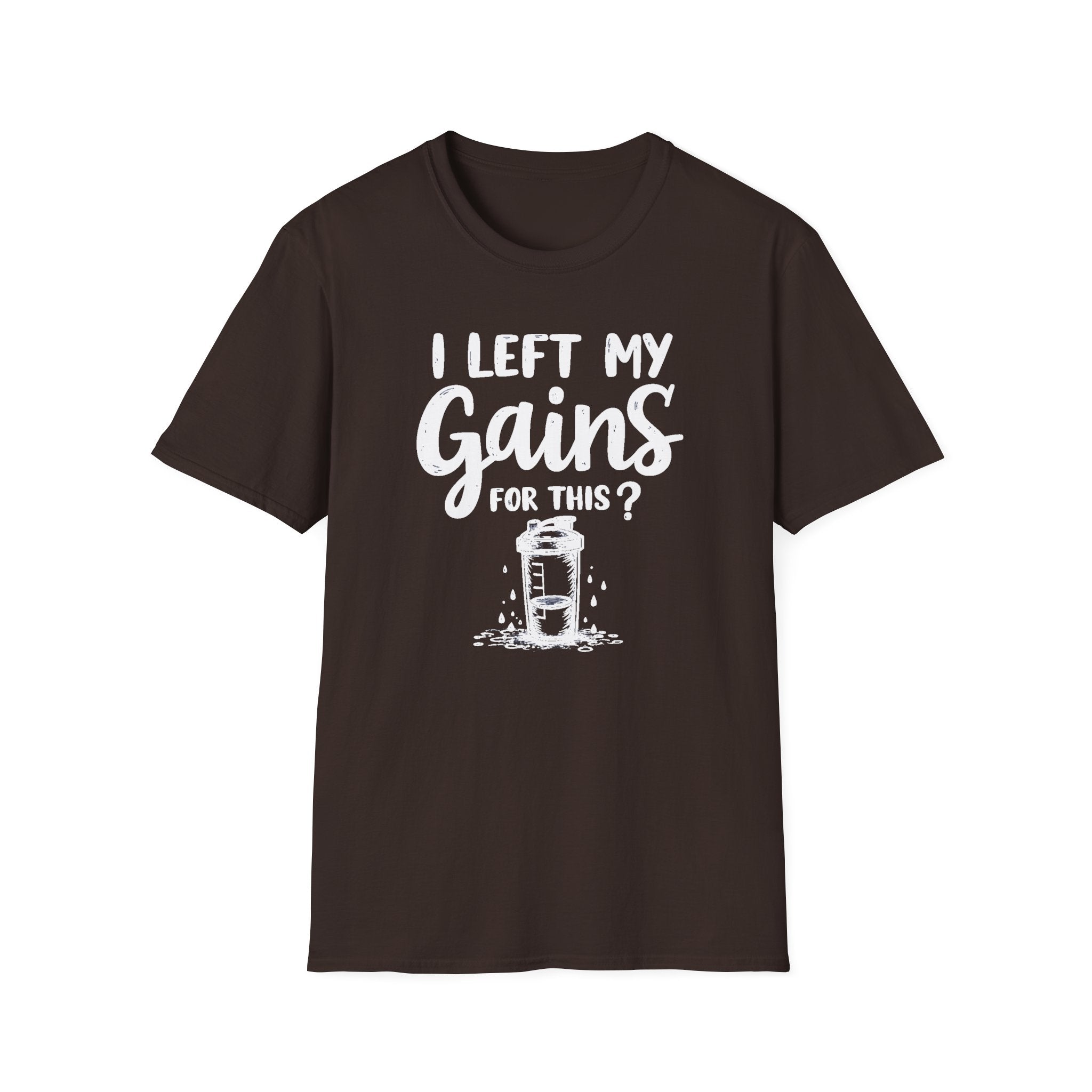 I Left My Gains for This? – Protein Shaker Regret T-Shirt