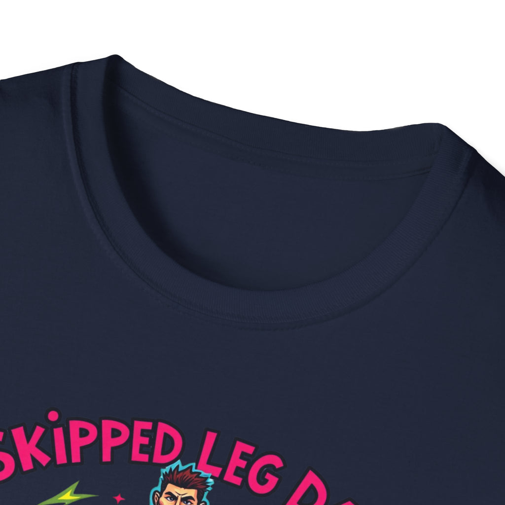 Skipped leg day proud of it T-Shirt