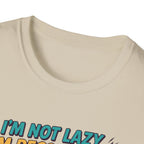 Not Lazy - Recovering against will T-Shirt