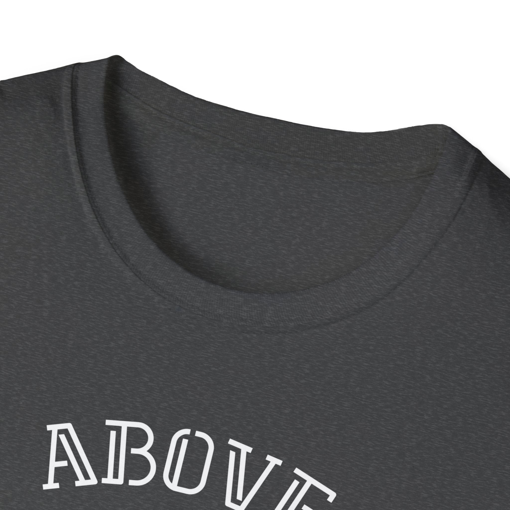 Above Else T-Shirt