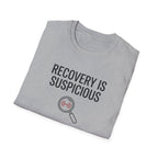 Recovery is suspicious T-Shirt