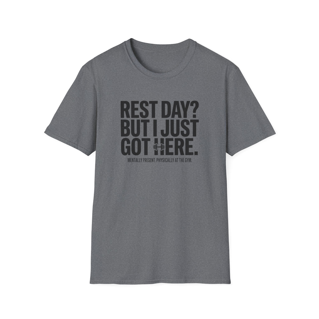 Rest day - Just got here T-Shirt