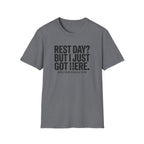 Rest day - Just got here T-Shirt