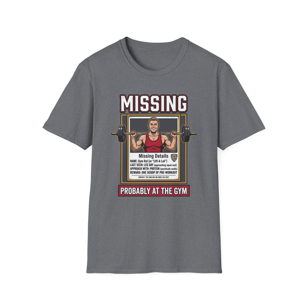 Missing - Probably at Gym T-Shirt