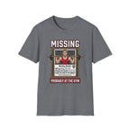 Missing - Probably at Gym T-Shirt